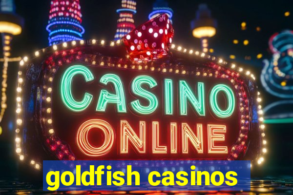 goldfish casinos